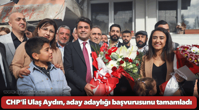 CHP'li Ulaş Aydın, aday adaylığı başvurusunu tamamladı