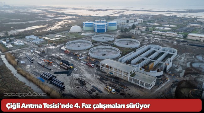 Çiğli Arıtma Tesisi’nde 4. Faz çalışmaları sürüyor