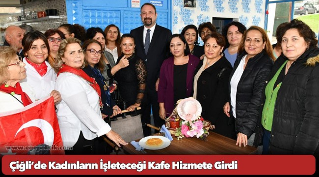 Çiğli’de Kadınların İşleteceği Kafe Hizmete Girdi