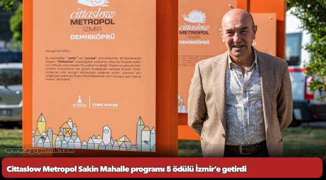 Cittaslow Metropol Sakin Mahalle programı 5 ödülü İzmir’e getirdi