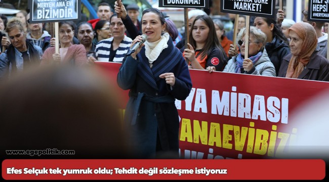 Efes Selçuk tek yumruk oldu; Tehdit değil sözleşme istiyoruz