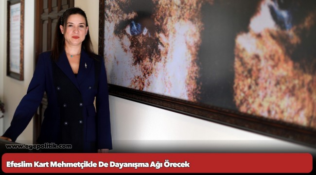 Efeslim Kart Mehmetçikle De Dayanışma Ağı Örecek