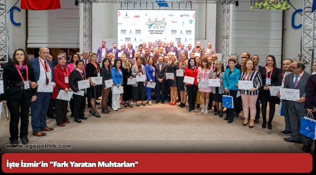 İşte İzmir’in “Fark Yaratan Muhtarları&quot;