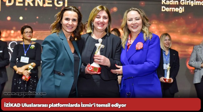 İZİKAD Uluslararası platformlarda İzmir’i temsil ediyor