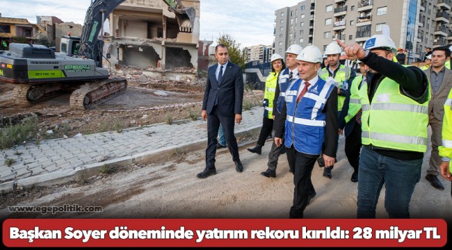 İzmir’e 28 milyar liralık yatırım