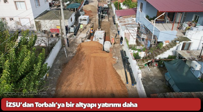 İZSU’dan Torbalı’ya bir altyapı yatırımı daha