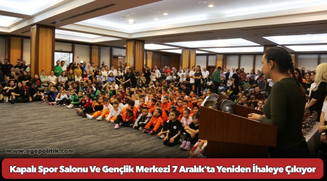 Kapalı Spor Salonu Ve Gençlik Merkezi 7 Aralık'ta Yeniden İhaleye Çıkıyor