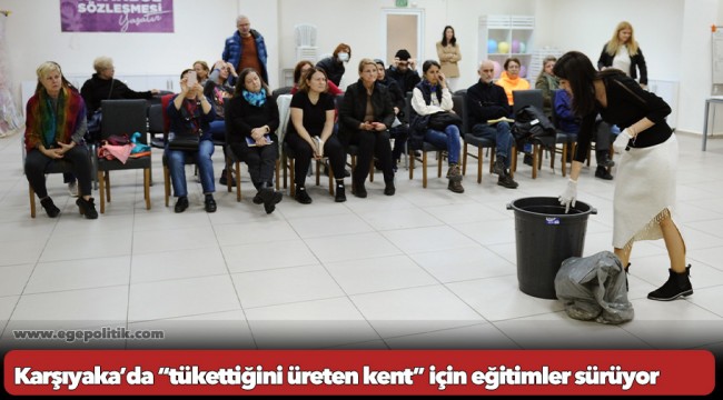 Karşıyaka’da “tükettiğini üreten kent” için eğitimler sürüyor