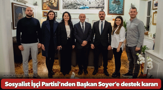 Sosyalist İşçi Partisi’nden Başkan Soyer’e destek kararı