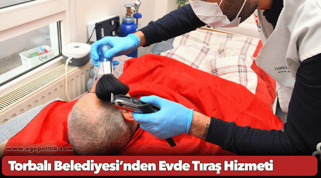 Torbalı Belediyesi’nden Evde Tıraş Hizmeti