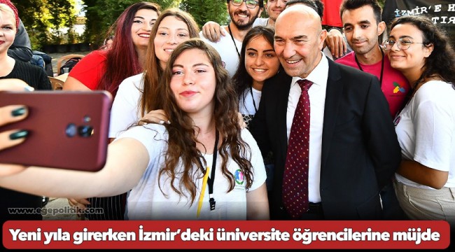 Yeni yıla girerken İzmir’deki üniversite öğrencilerine müjde