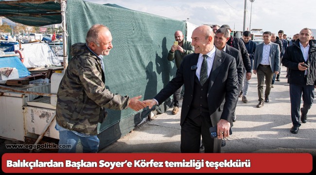 Balıkçılardan Başkan Soyer’e Körfez temizliği teşekkürü