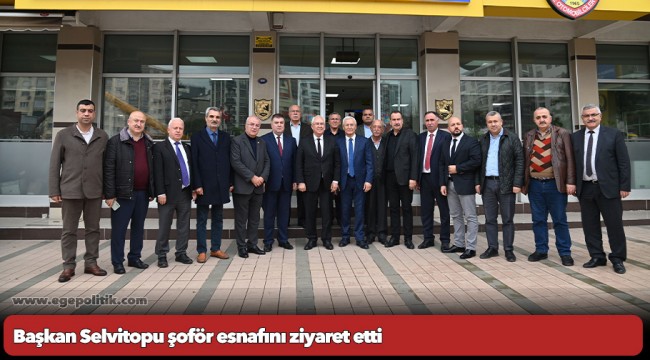 Başkan Selvitopu şoför esnafını ziyaret etti