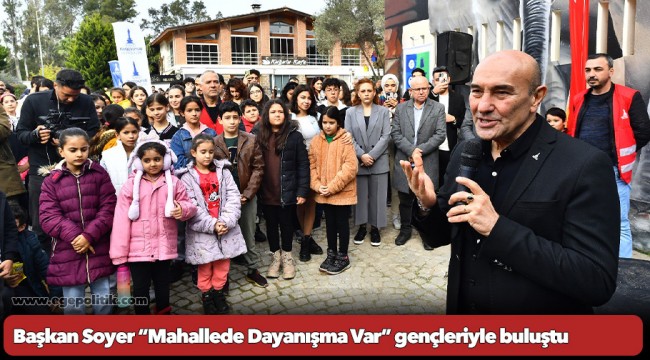 Başkan Soyer “Mahallede Dayanışma Var” gençleriyle buluştu