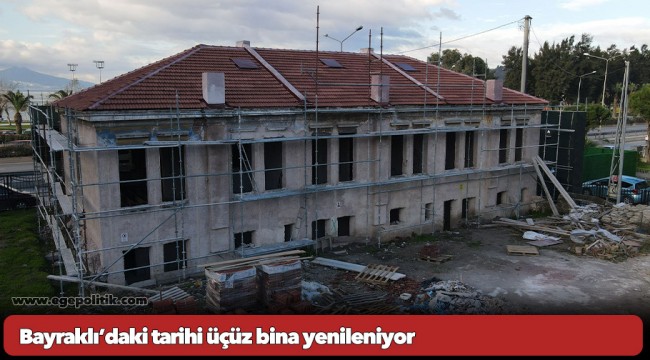 Bayraklı’daki tarihi üçüz bina yenileniyor
