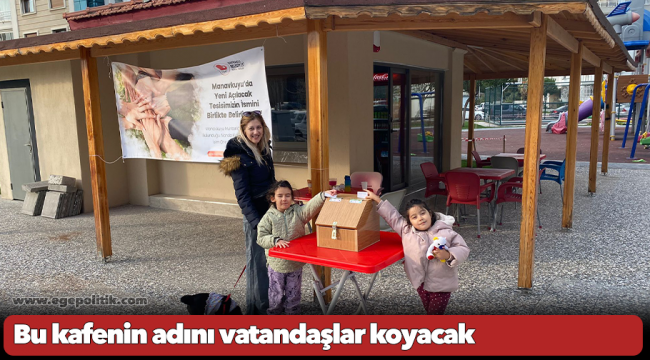 Bu kafenin adını vatandaşlar koyacak