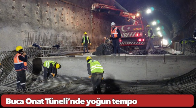Buca Onat Tüneli’nde yoğun tempo