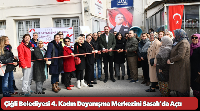 Çiğli Belediyesi 4. Kadın Dayanışma Merkezini Sasalı’da Açtı
