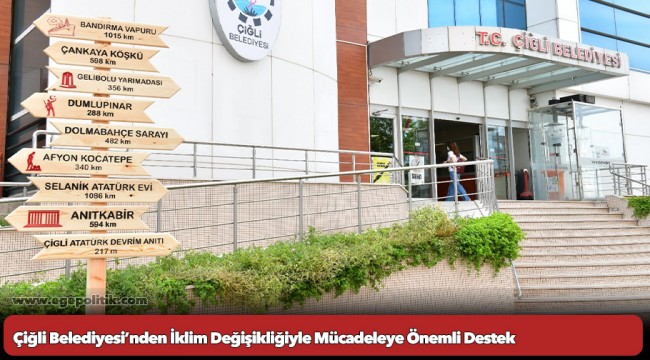 Çiğli Belediyesi’nden İklim Değişikliğiyle Mücadeleye Önemli Destek