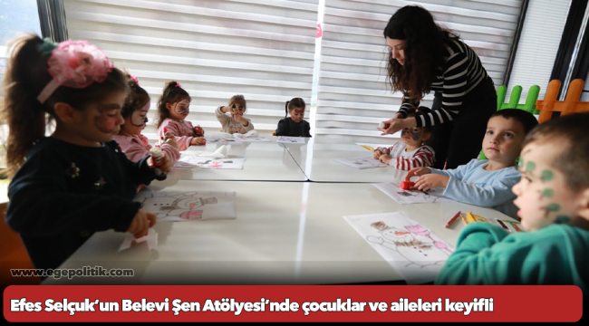 Efes Selçuk’un Belevi Şen Atölyesi’nde çocuklar keyifli