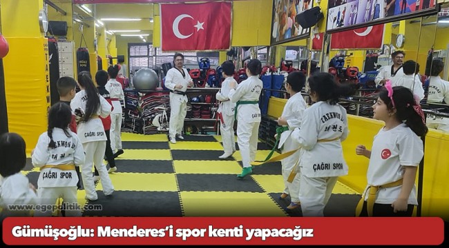 Gümüşoğlu: Menderes’i spor kenti yapacağız