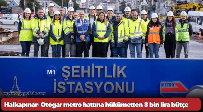 Halkapınar- Otogar metro hattına hükümetten 3 bin lira bütçe