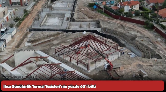 Ilıca Günübirlik Termal Tesisleri’nin yüzde 65’i bitti