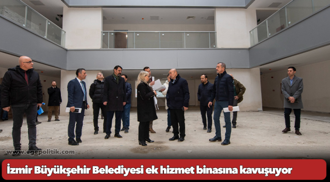İzmir Büyükşehir Belediyesi ek hizmet binasına kavuşuyor