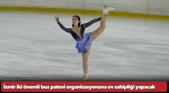 İzmir iki önemli buz pateni organizasyonuna ev sahipliği yapacak