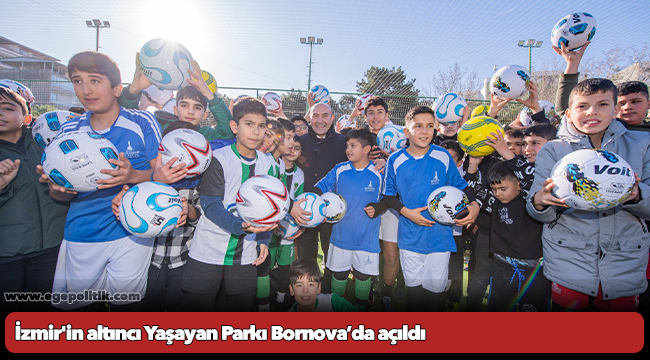 İzmir&#039;in altıncı Yaşayan Parkı Bornova’da açıldı