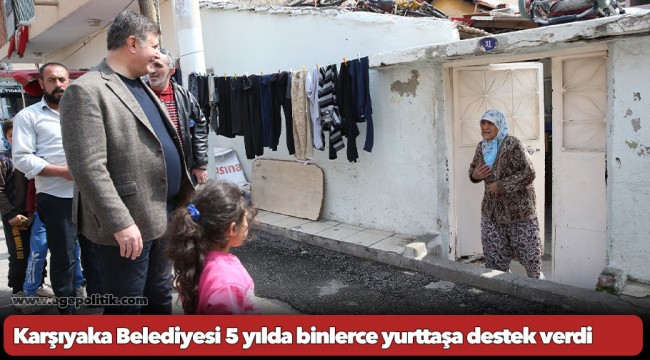 Karşıyaka Belediyesi 5 yılda binlerce yurttaşa destek verdi