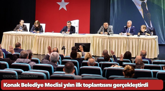 Konak Belediye Meclisi yılın ilk toplantısını gerçekleştirdi
