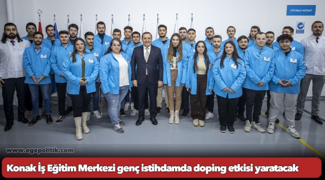 Konak İş Eğitim Merkezi genç istihdamda doping etkisi yaratacak