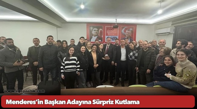 Menderes’in Başkan Adayına Sürpriz Kutlama