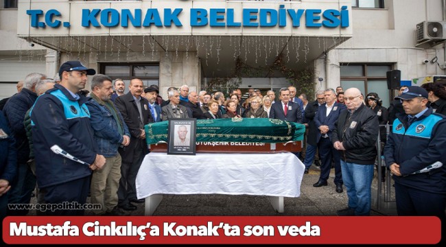 Mustafa Cinkılıç’a  Konak’ta son veda