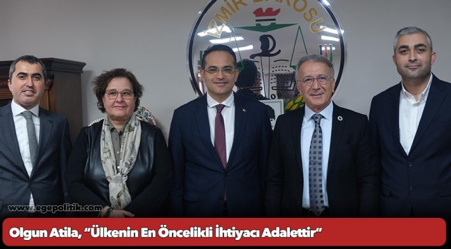 Olgun Atila, “Ülkenin En Öncelikli İhtiyacı Adalettir”