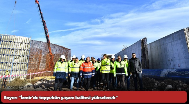 Soyer: “İzmir’de topyekûn yaşam kalitesi yükselecek”