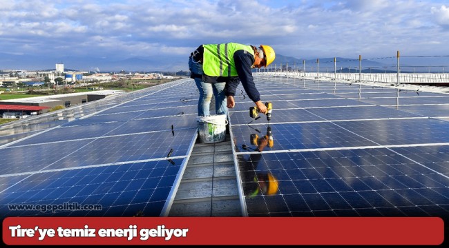 Tire’ye temiz enerji geliyor