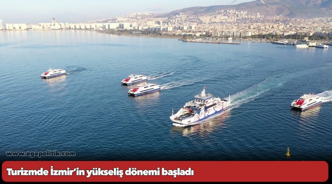 Turizmde İzmir’in yükseliş dönemi başladı