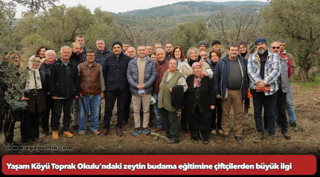 Yaşam Köyü Toprak Okulu’ndaki zeytin budama eğitimine çiftçilerden büyük ilgi