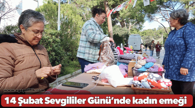 14 Şubat Sevgililer Günü’nde kadın emeği