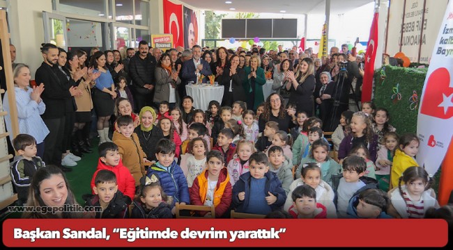 Başkan Sandal, “Eğitimde devrim yarattık”