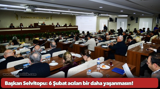 Başkan Selvitopu: 6 Şubat acıları bir daha yaşanmasın!