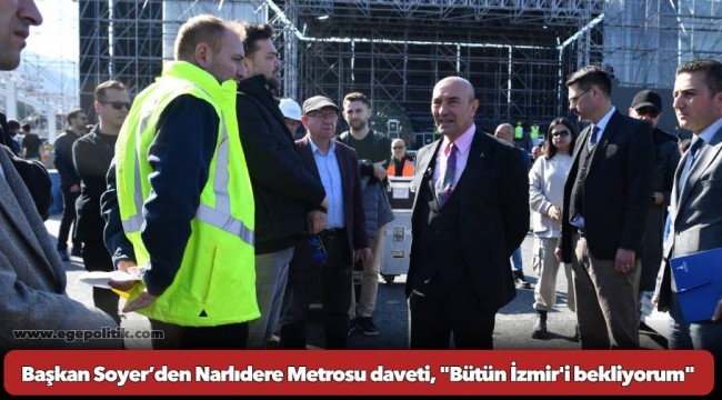 Başkan Soyer’den Narlıdere Metrosu daveti