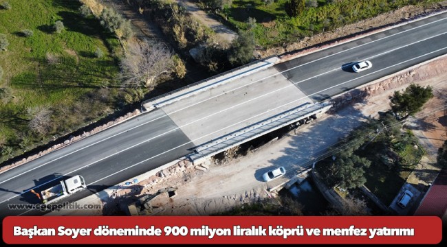 Başkan Soyer döneminde 900 milyon liralık köprü ve menfez yatırımı