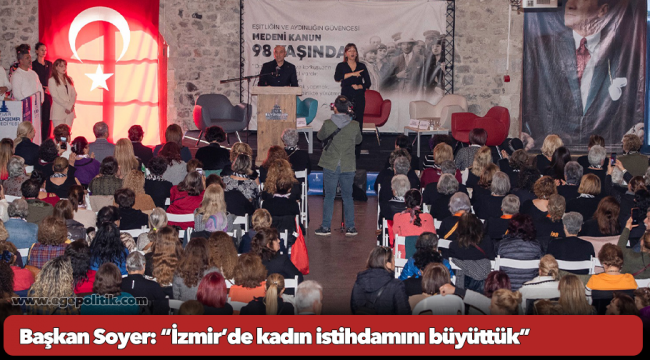 Başkan Soyer: “İzmir’de kadın istihdamını büyüttük”