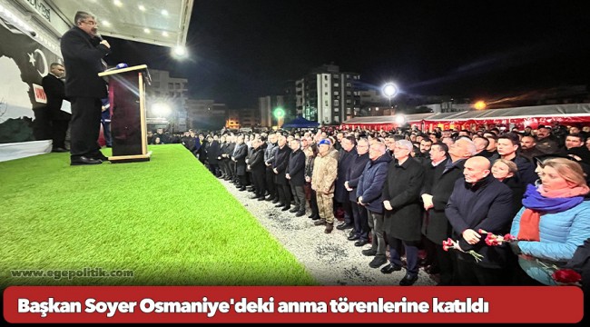 Başkan Soyer Osmaniye&#039;deki anma törenlerine katıldı