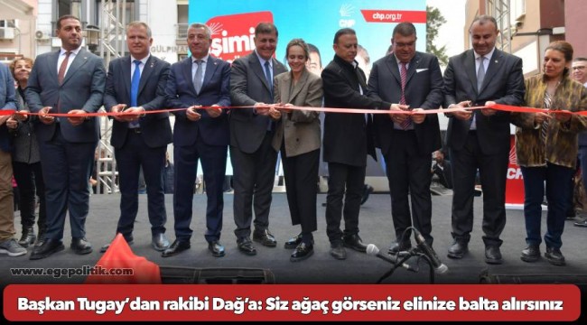 Başkan Tugay’dan rakibi Dağ’a: Siz ağaç görseniz elinize balta alırsınız