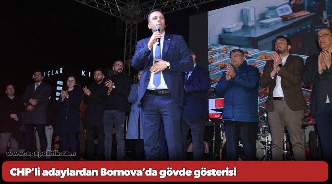 CHP’li adaylardan Bornova’da gövde gösterisi