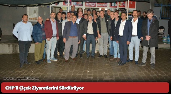 CHP’li Çiçek Ziyaretlerini Sürdürüyor